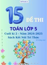 15 Đề thi Toán lớp 5 cuối kì 2 sách Kết Nối Tri Thức năm 2024-2025 (Có đáp án chi tiết)
